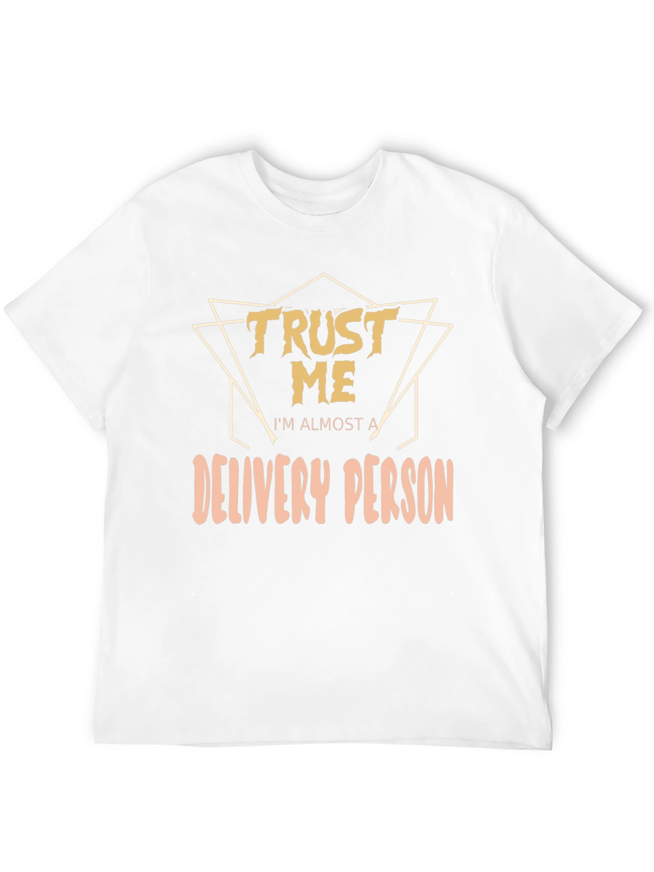 Trust Me Im Almost A Delivery Person T-Shirt
