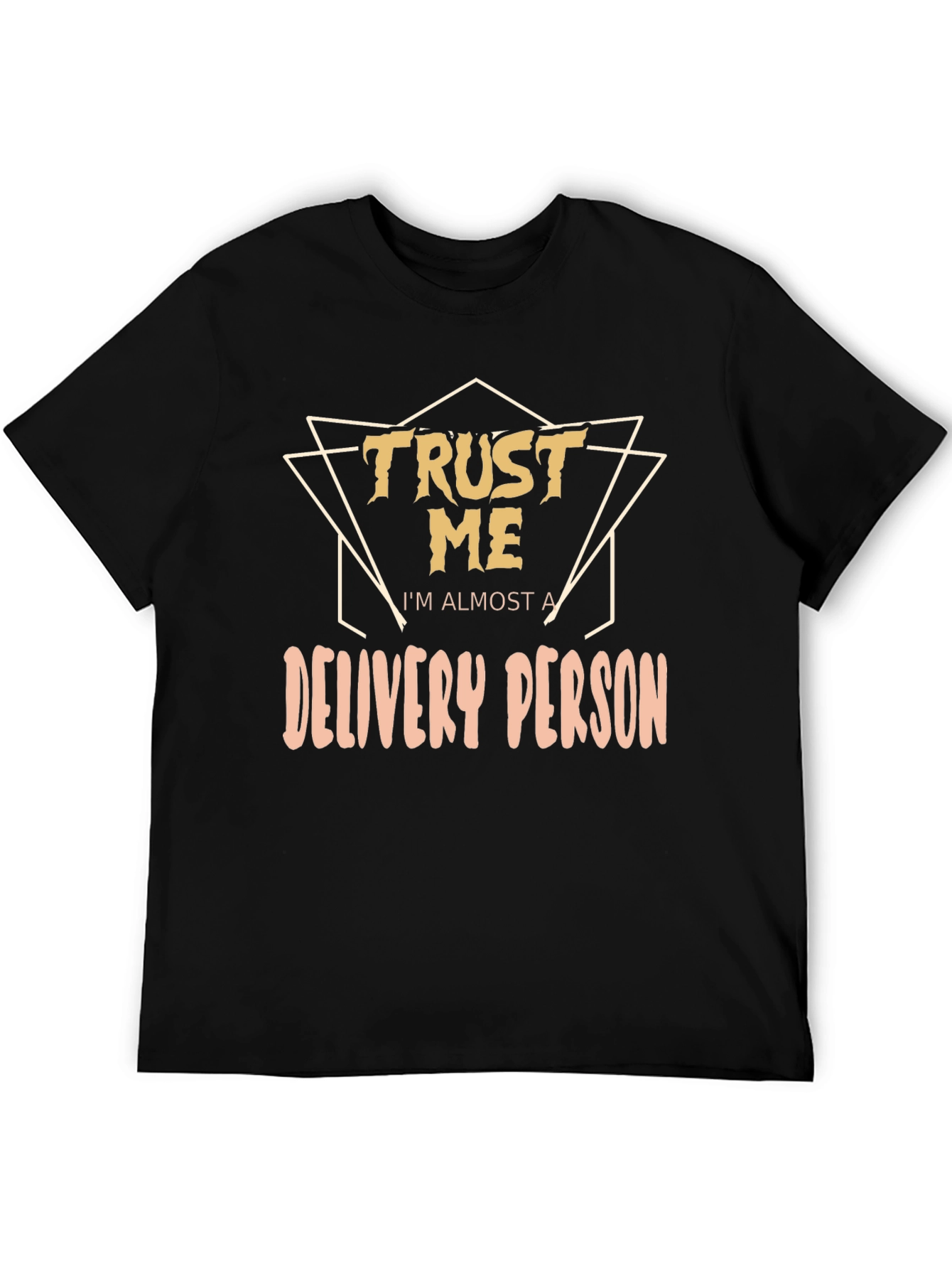 Trust Me Im Almost A Delivery Person T-Shirt