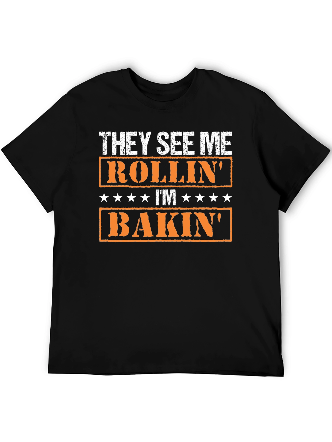 They See Me Rollin Im Bakin T-Shirt