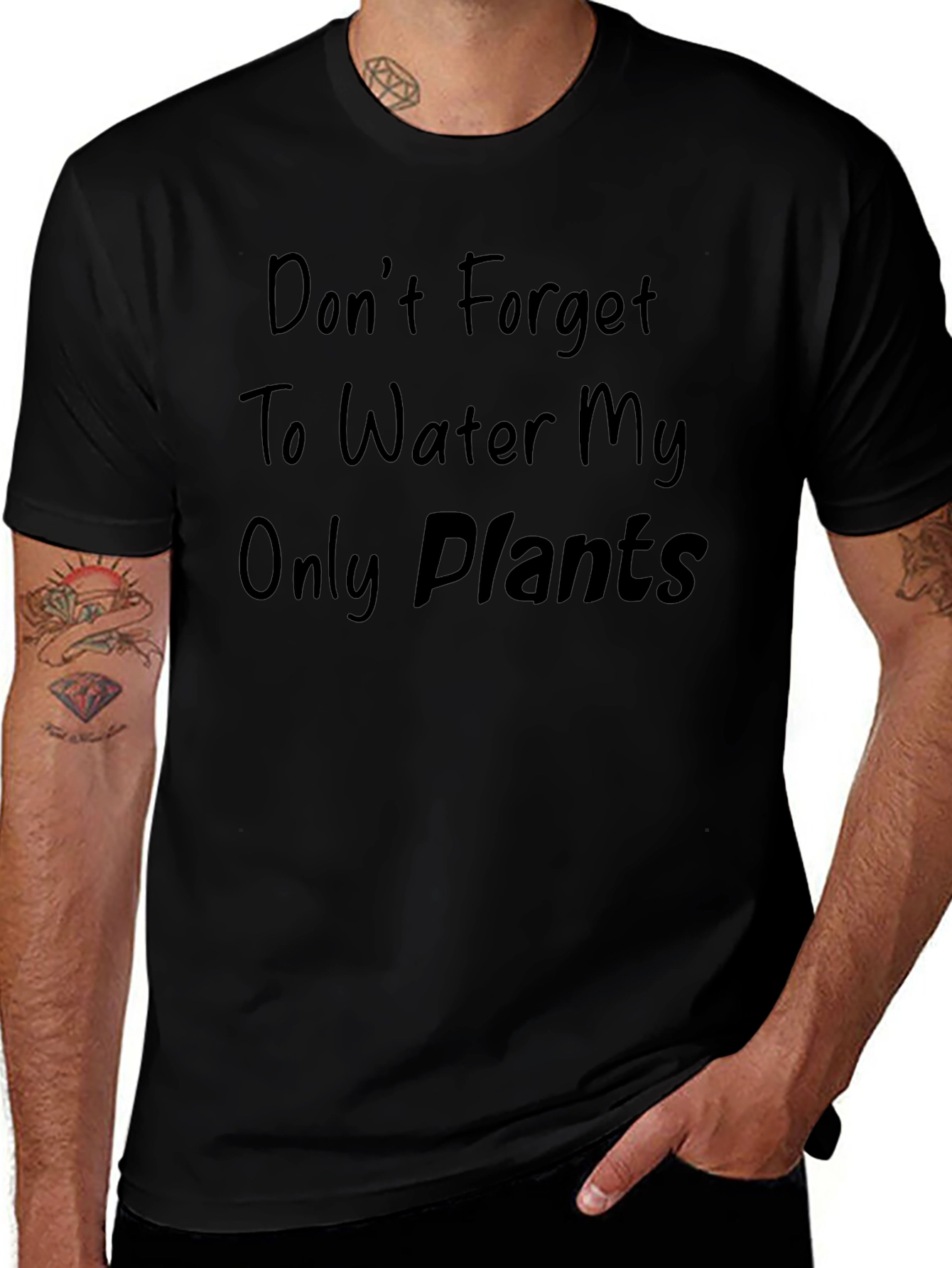 Dont Forget to Water My Only Plants T-Shirt