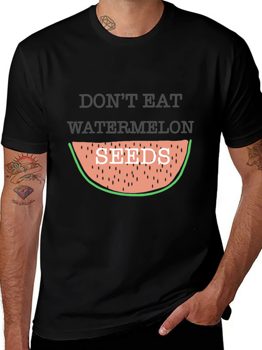 Dont Eat Watermelon Seeds Funny Graphic Tee