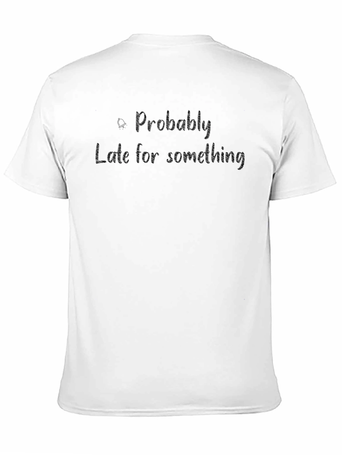 Probably Late T-Shirt