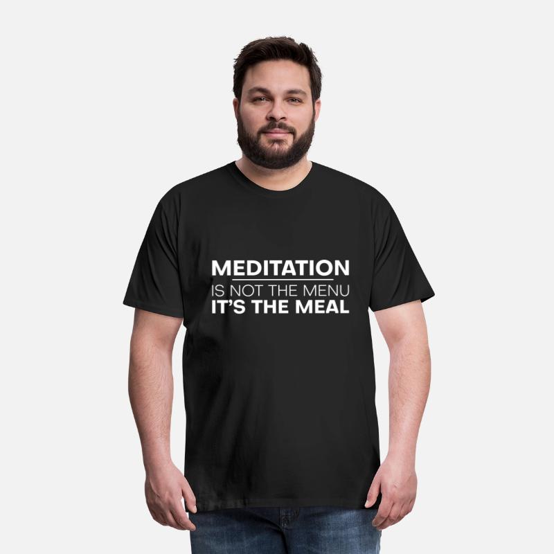 Meditation Is Not The Menu, It's The Meal
