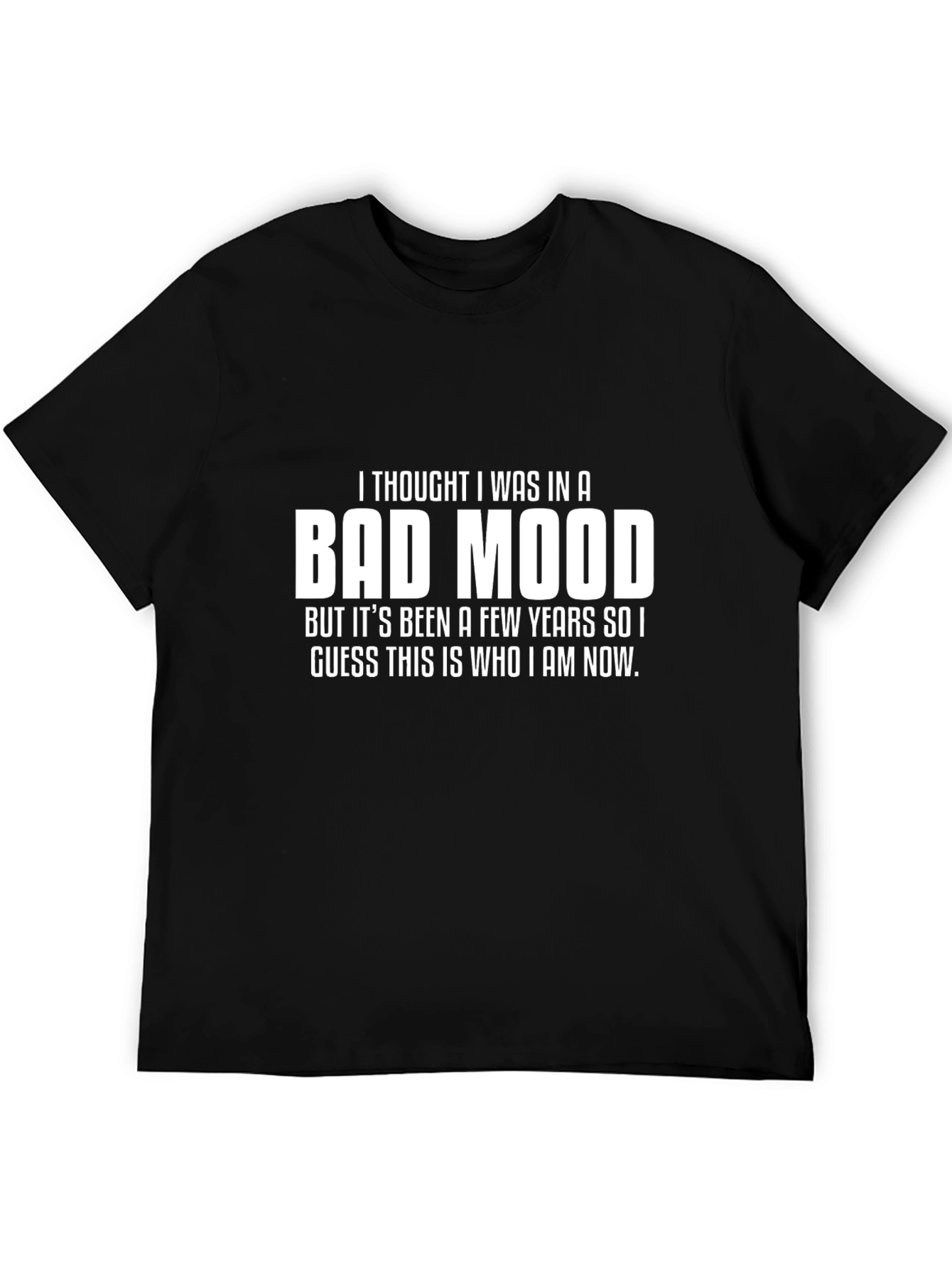 Bad Mood T-Shirt - Funny Sarcastic Tee