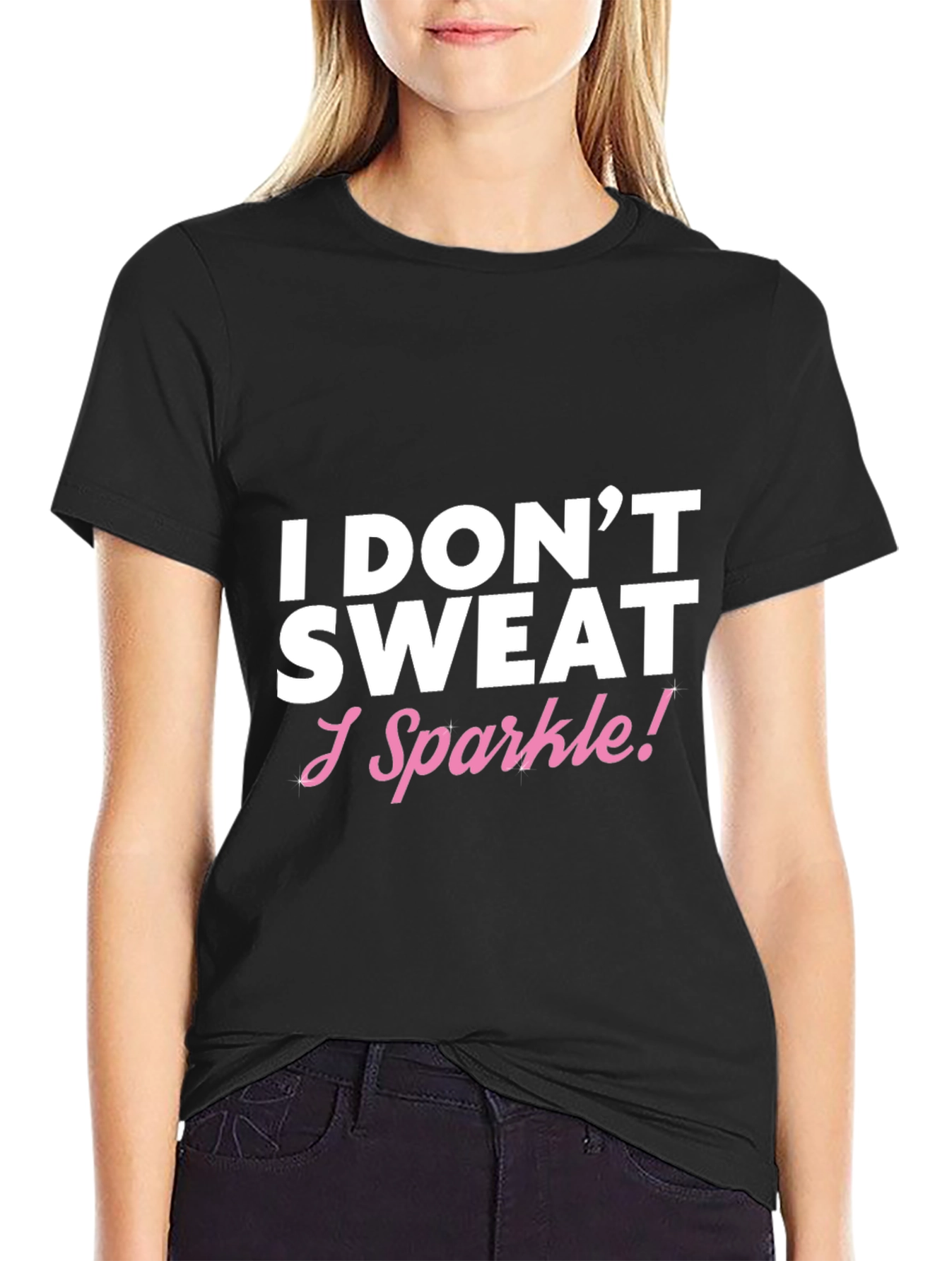 I Dont Sweat I Sparkle! Funny T-Shirt