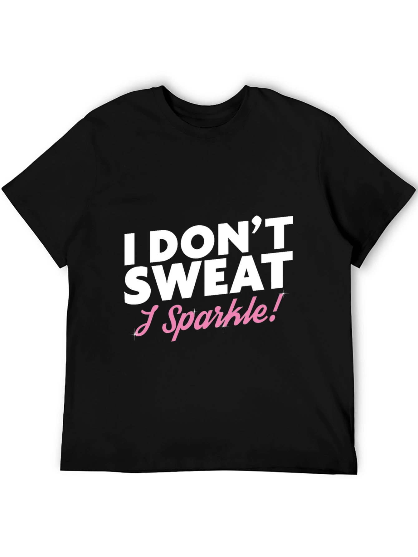 I Dont Sweat I Sparkle! Funny T-Shirt