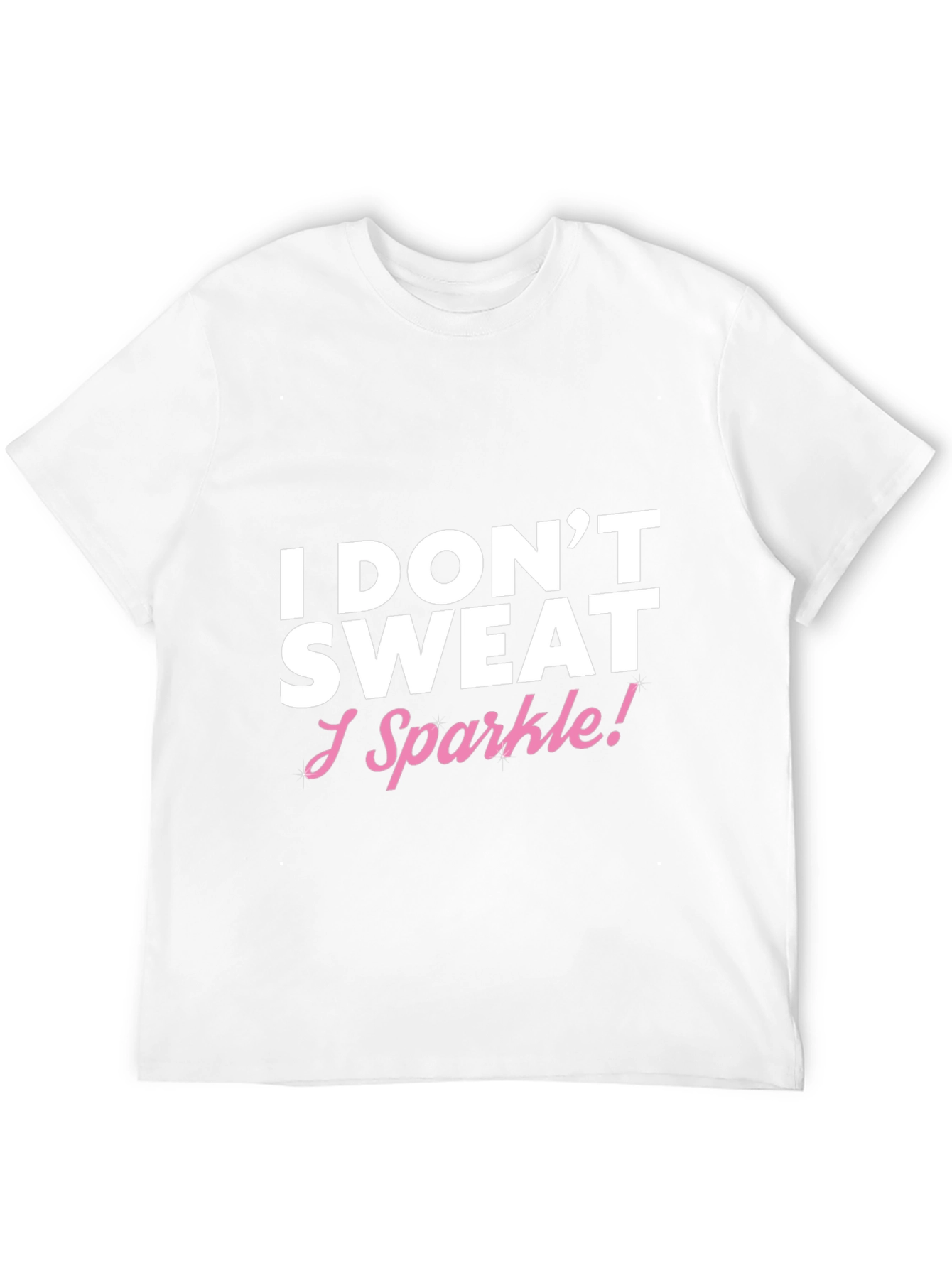 I Dont Sweat I Sparkle! Funny T-Shirt