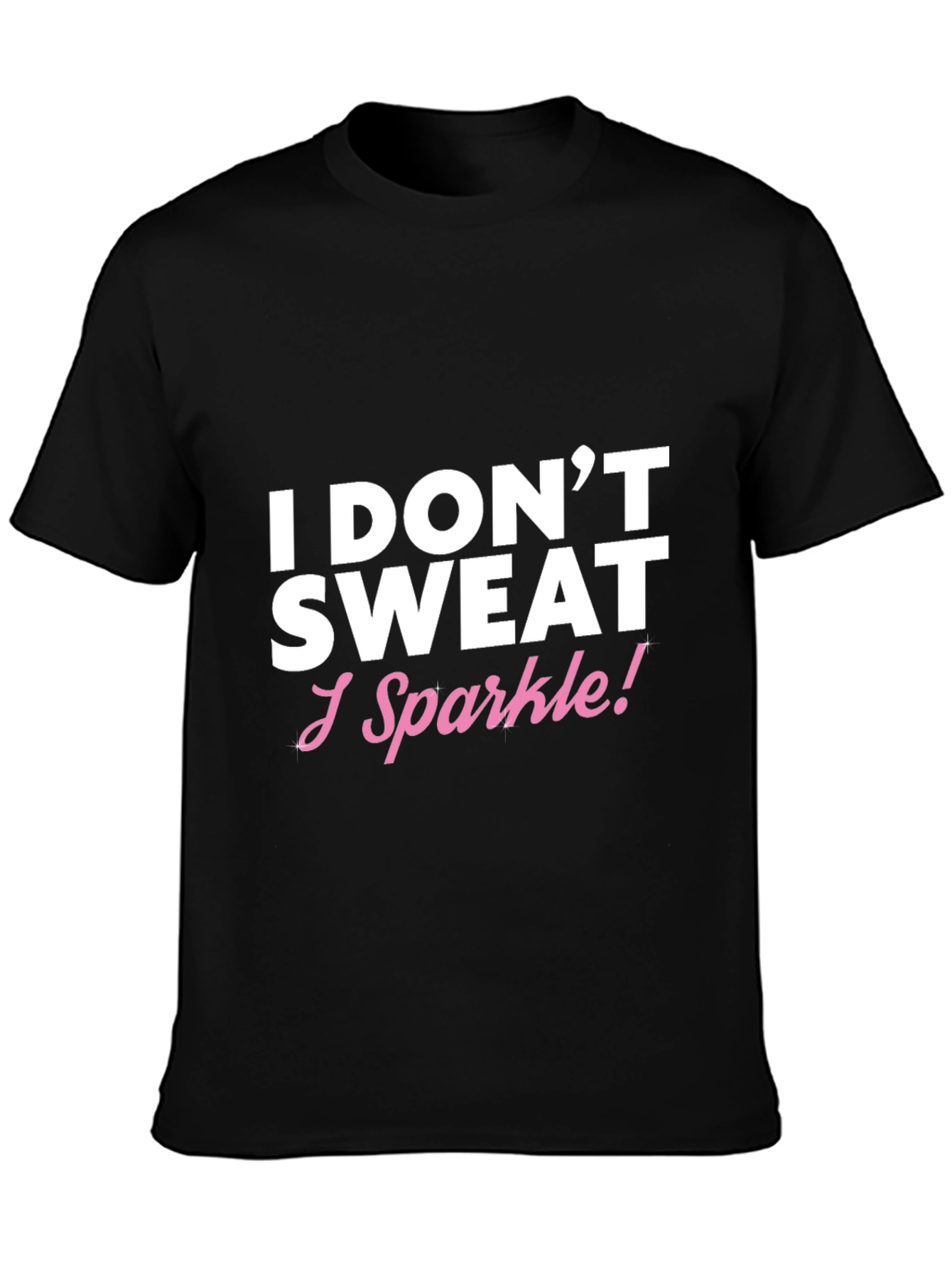 I Dont Sweat I Sparkle! Funny T-Shirt