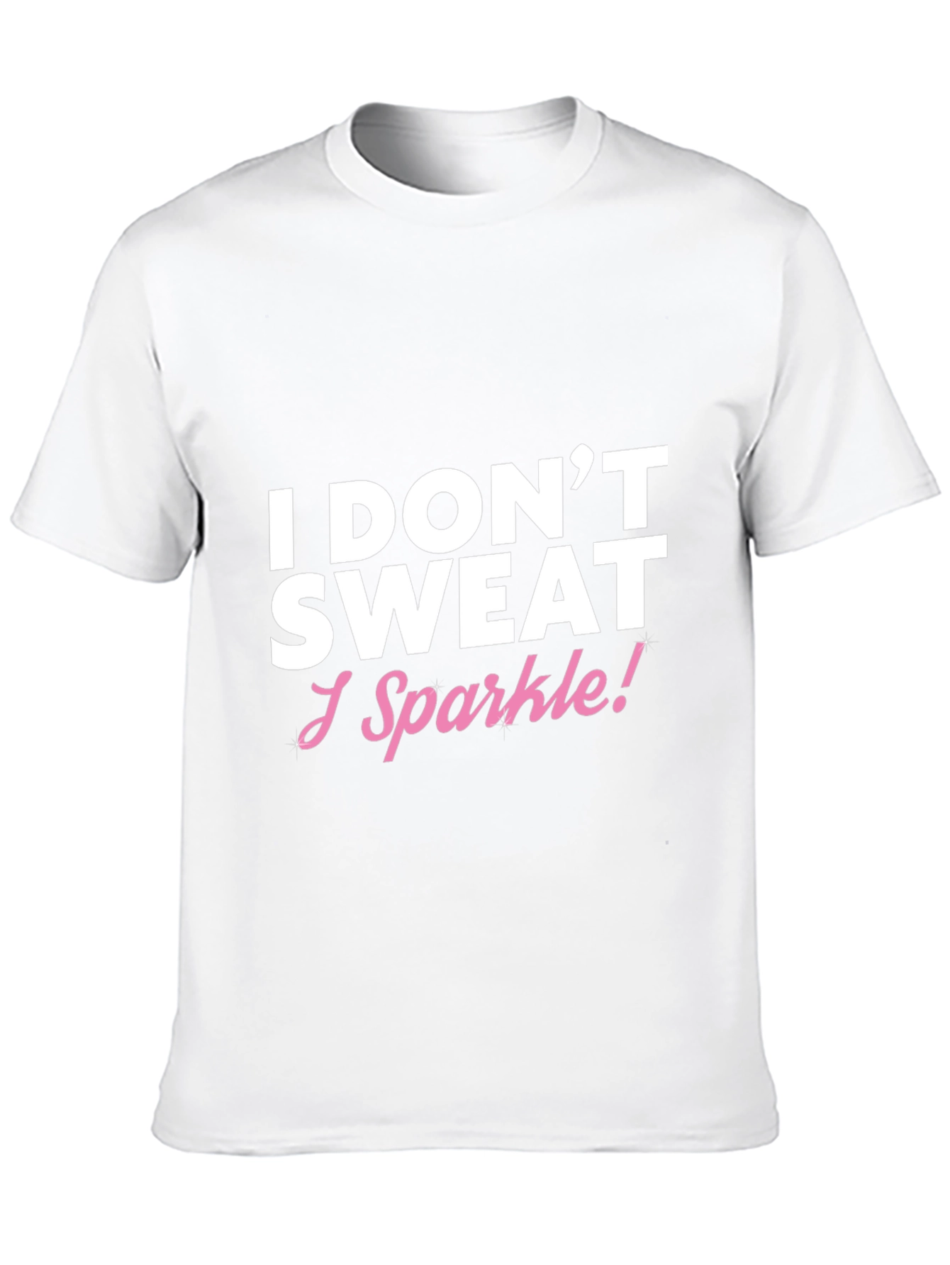 I Dont Sweat I Sparkle! Funny T-Shirt