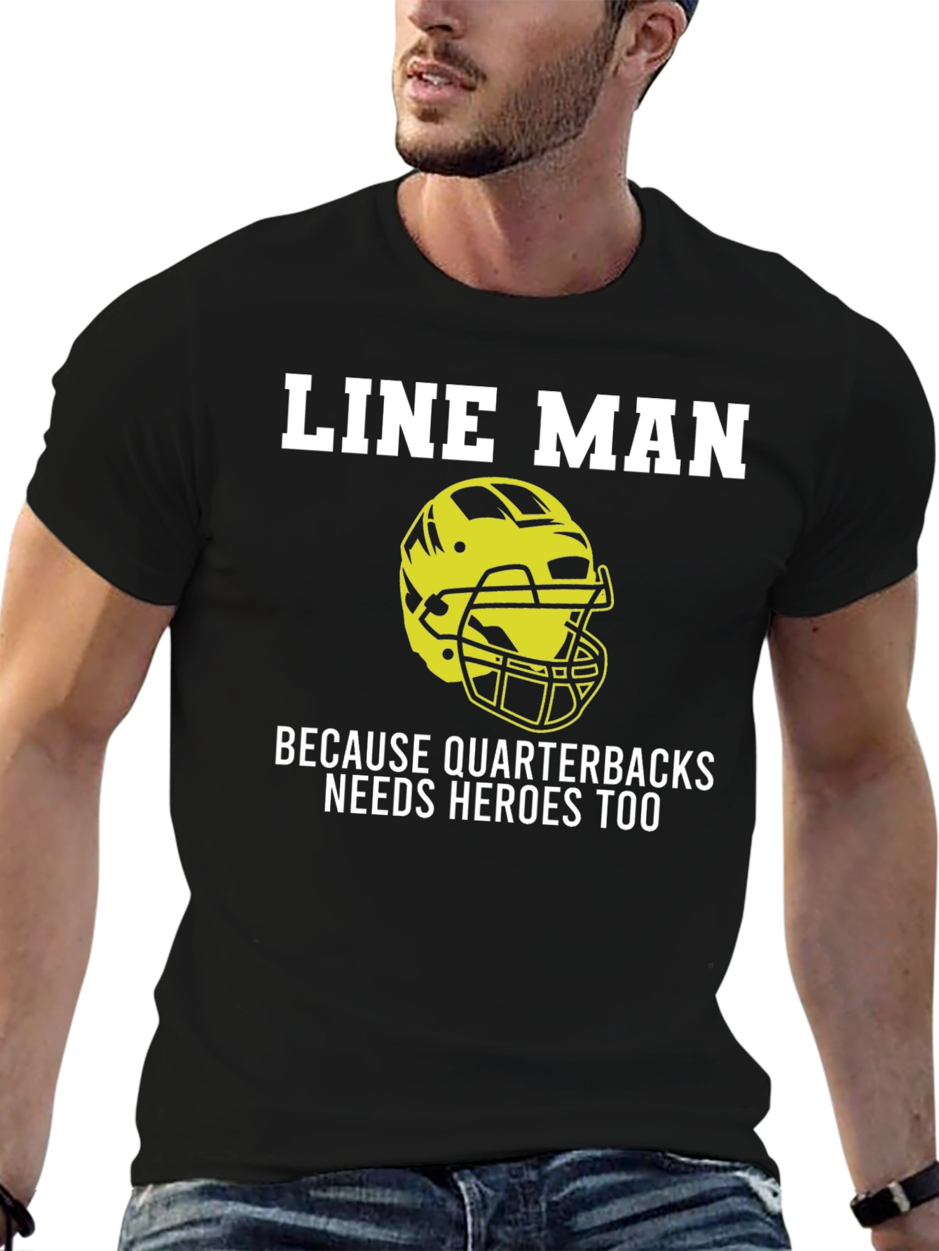 Line Man T-Shirt: Quarterbacks Need Heroes Too!