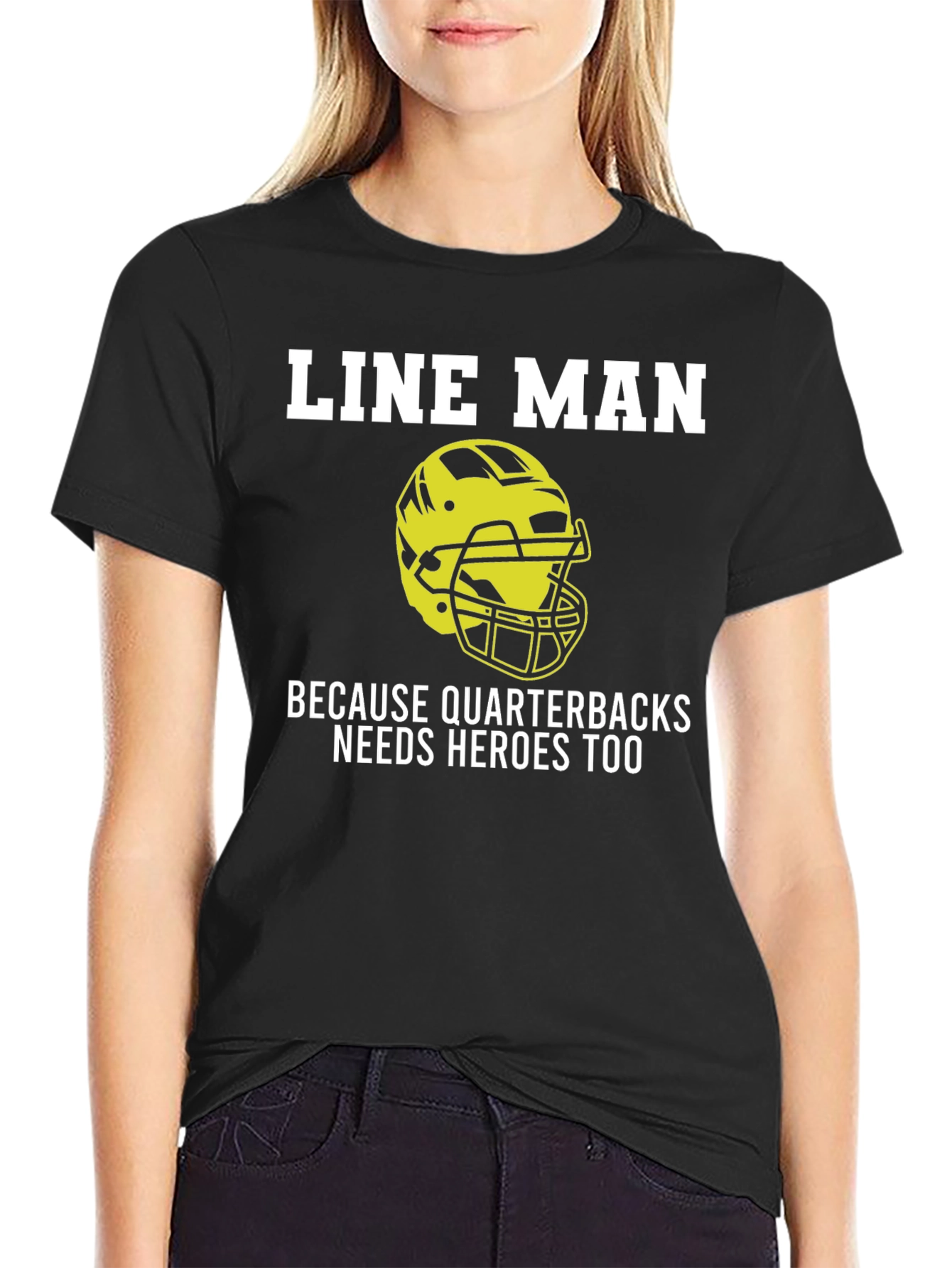 Line Man T-Shirt: Quarterbacks Need Heroes Too!
