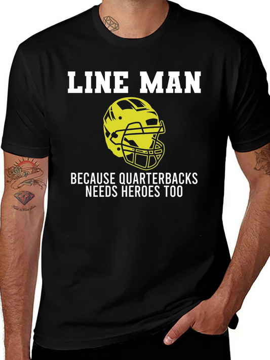 Line Man T-Shirt: Quarterbacks Need Heroes Too!