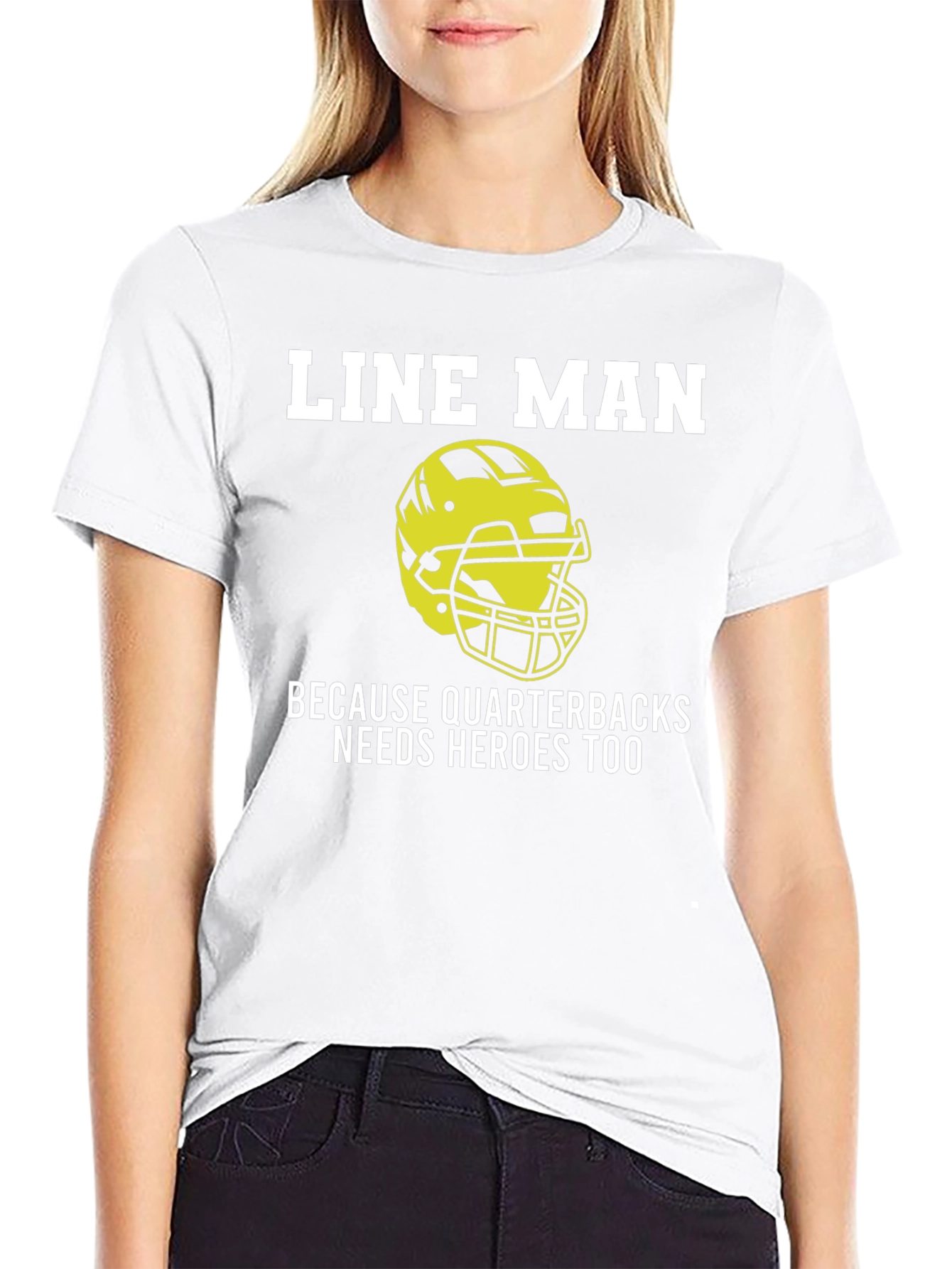 Line Man T-Shirt: Quarterbacks Need Heroes Too!