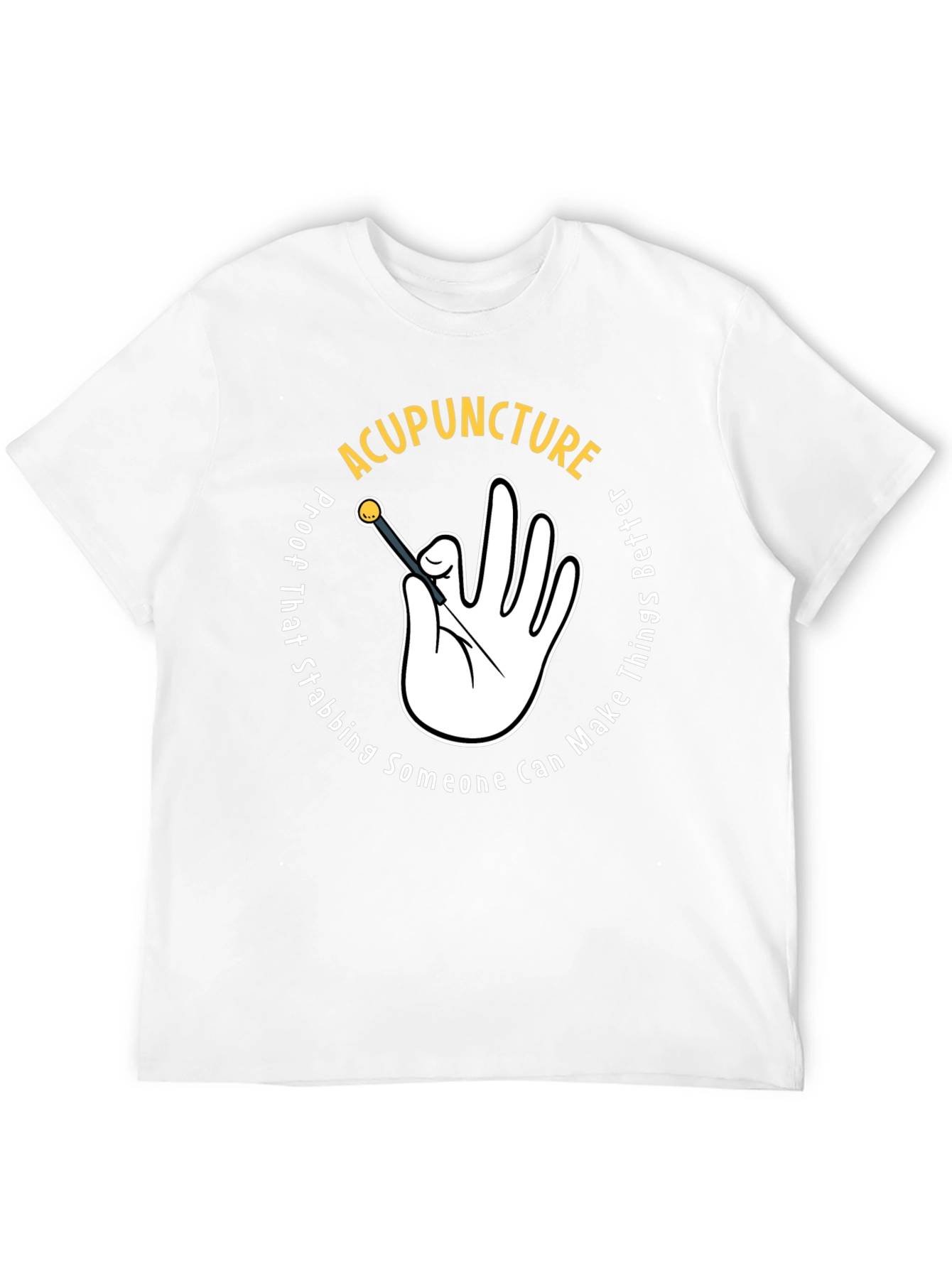 Acupuncture T-Shirt: Stabbing Makes Things Better!