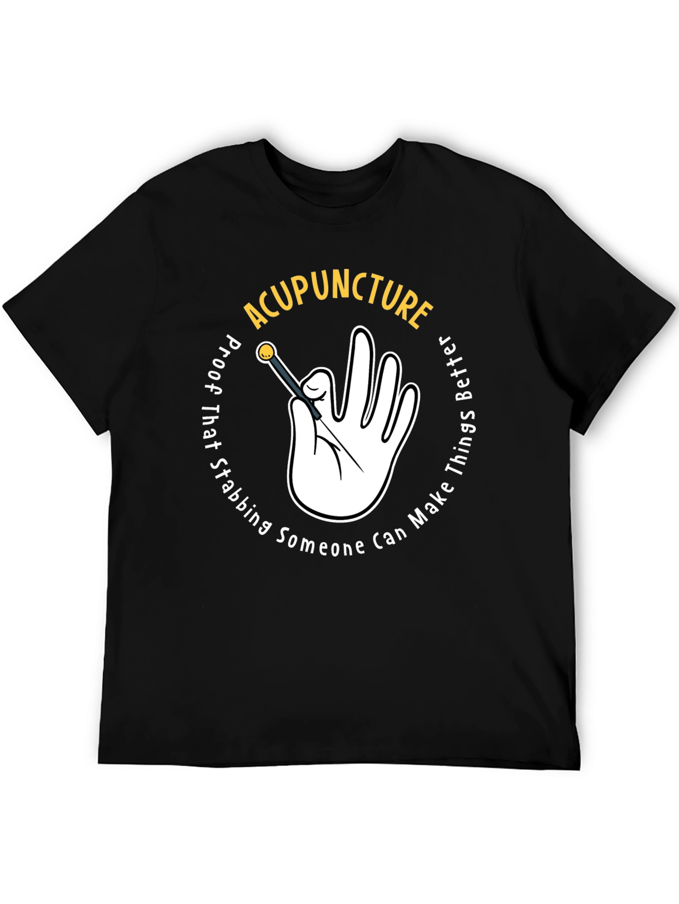 Acupuncture T-Shirt: Stabbing Makes Things Better!