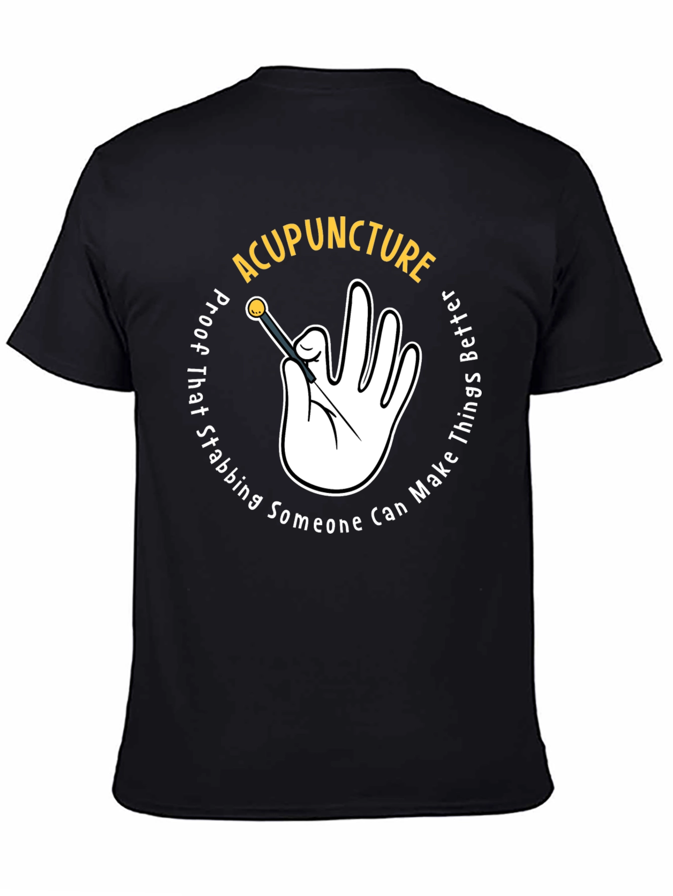 Acupuncture T-Shirt: Stabbing Makes Things Better!