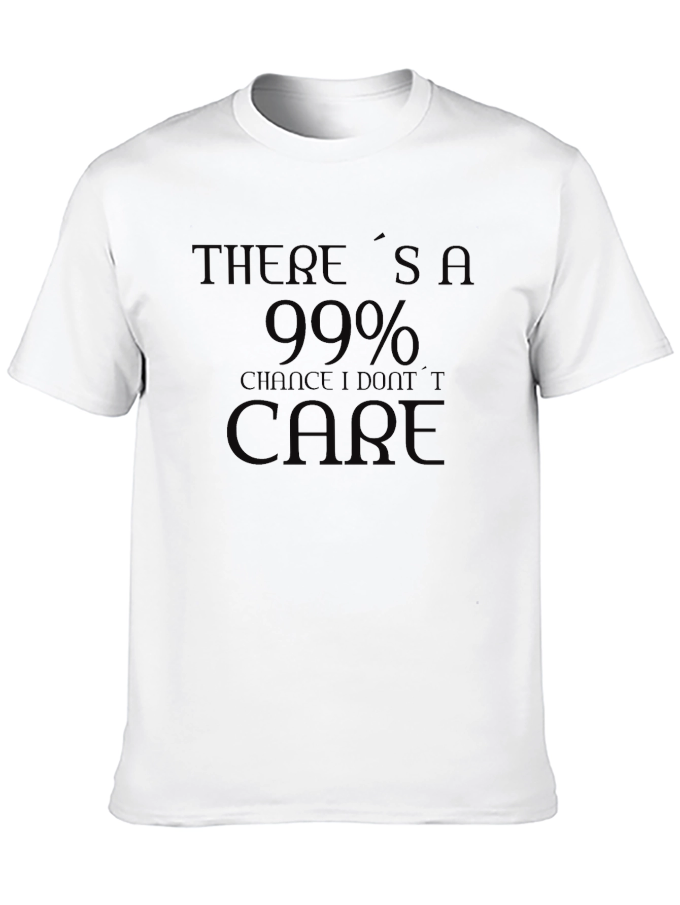Funny 99% Chance I Dont Care Black T-Shirt