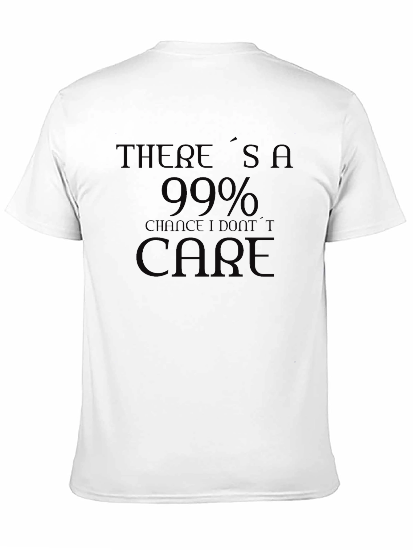 Funny 99% Chance I Dont Care Black T-Shirt