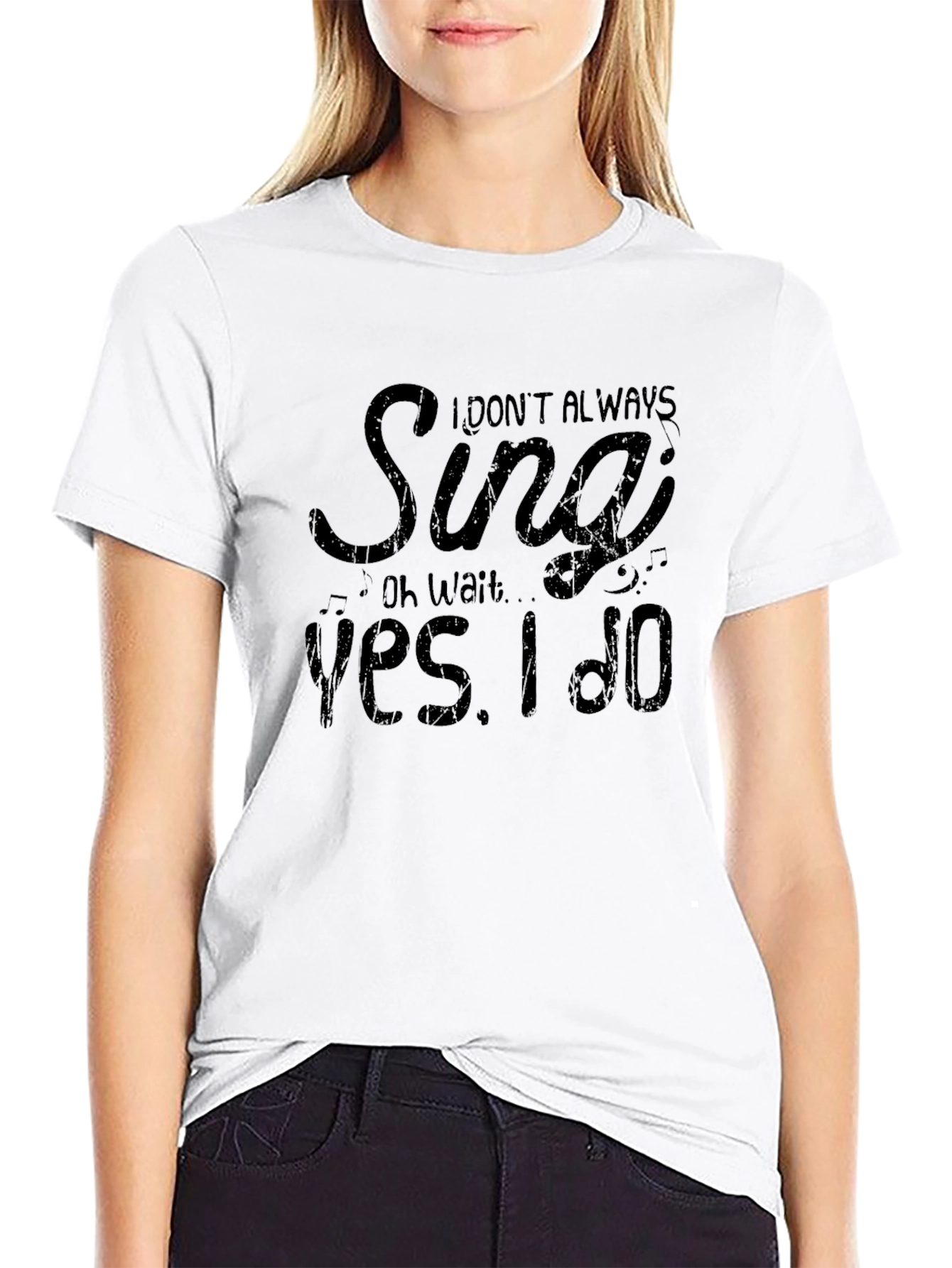 I Dont Always Sing T-Shirt