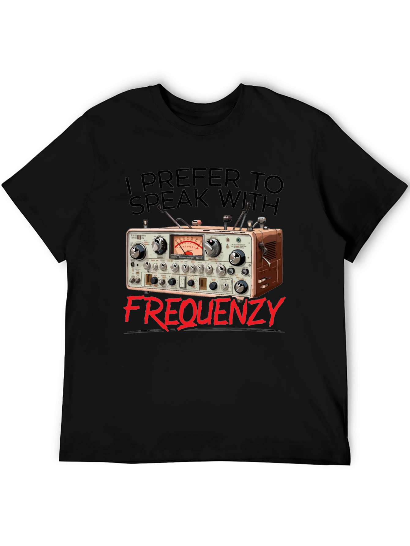 I Prefer to Speak With Frequency T-Shirt