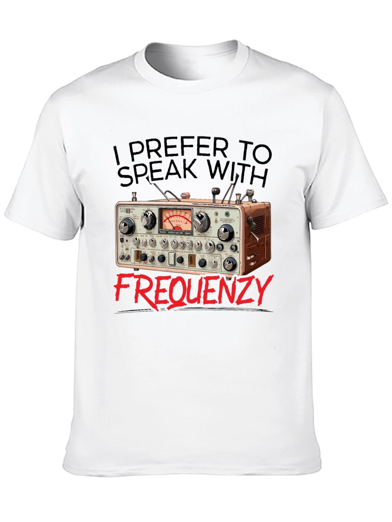 I Prefer to Speak With Frequency T-Shirt