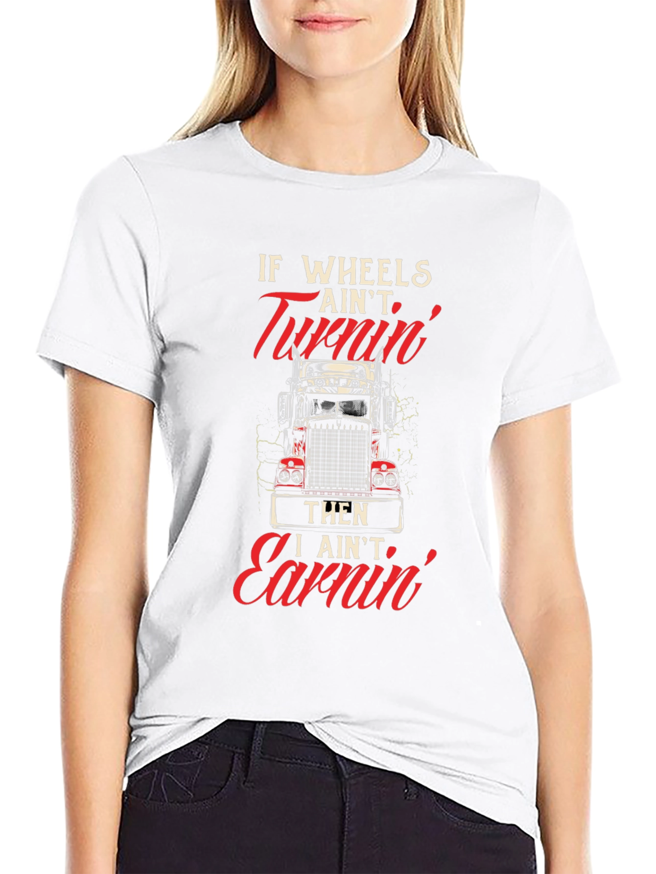 Trucker T-Shirt: If Wheels Aint Turnin