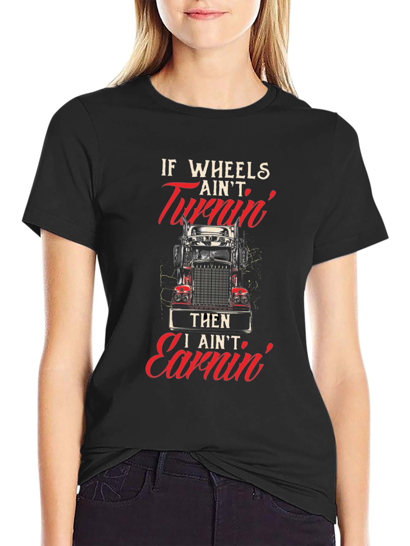 Trucker T-Shirt: If Wheels Aint Turnin