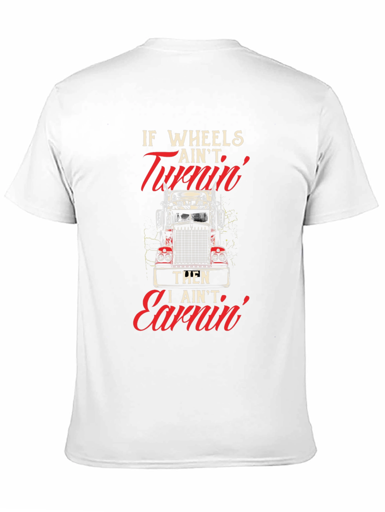 Trucker T-Shirt: If Wheels Aint Turnin