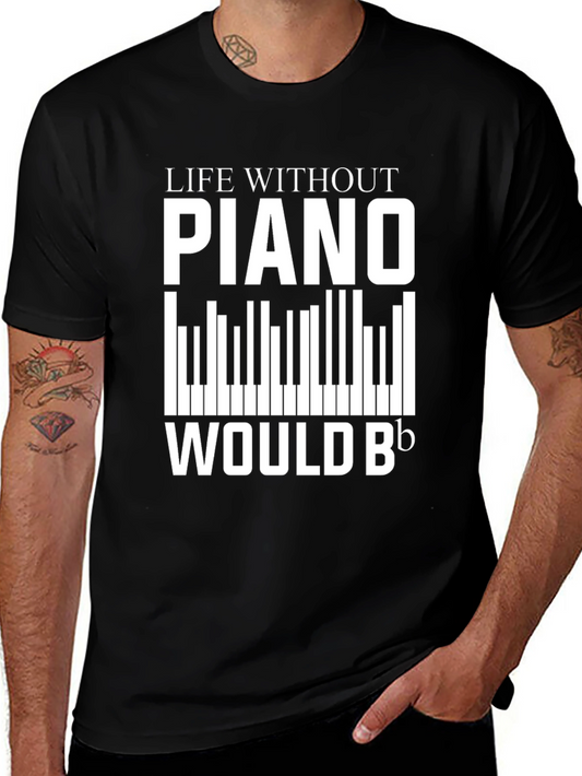 Piano Music Lover T-Shirt - Life Without Piano Would B Flat