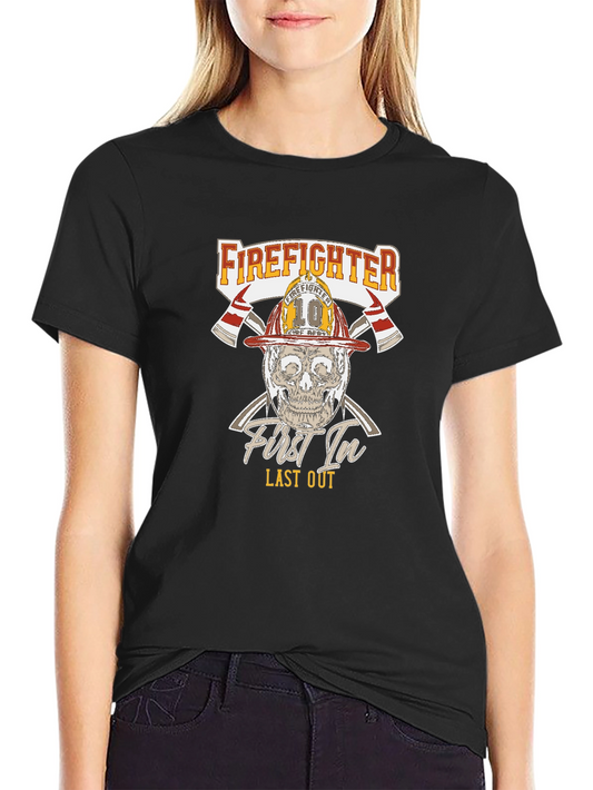 Firefighter First In Last Out T-Shirt