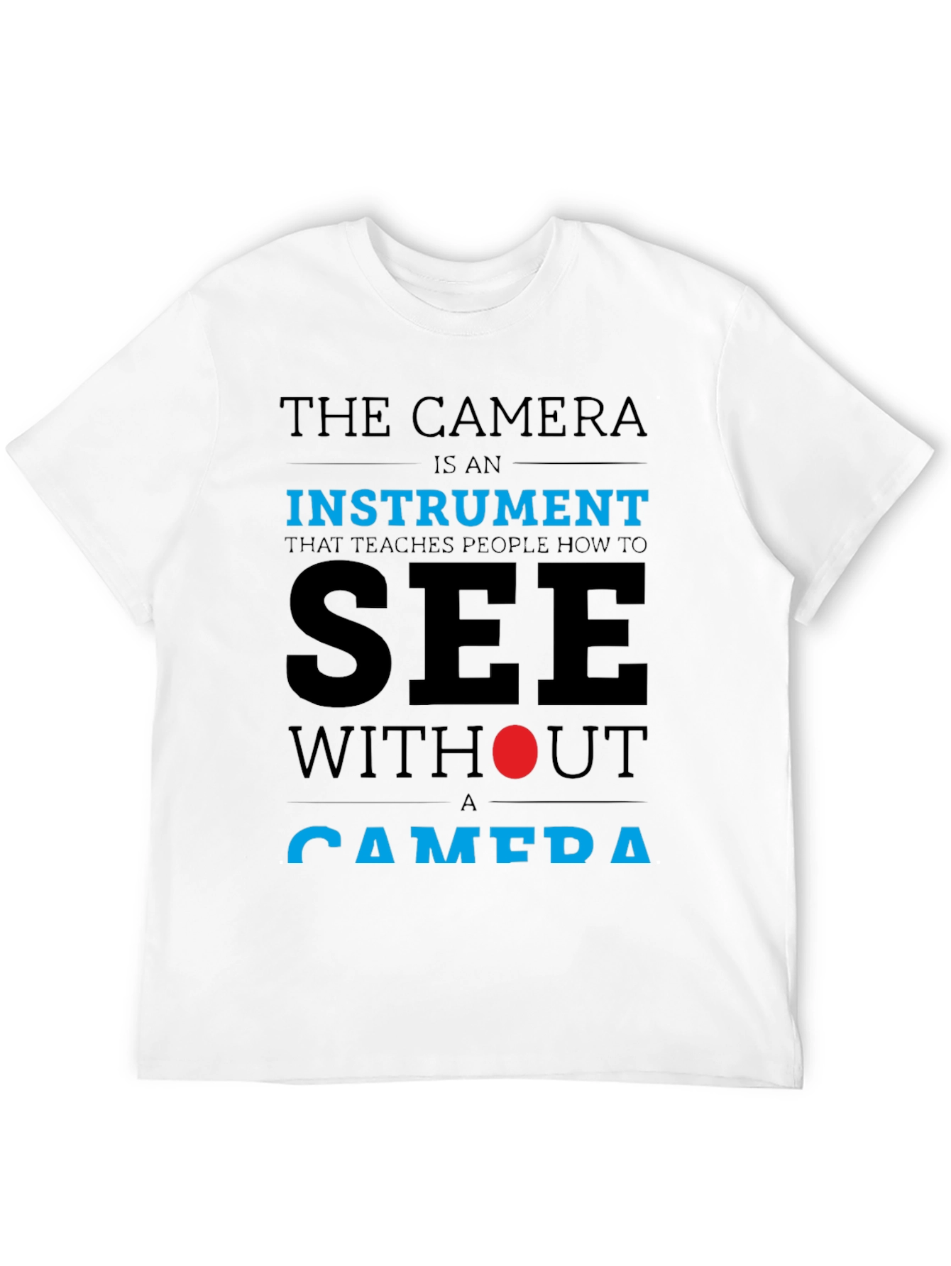 Camera Photography T-Shirt - The Camera is an Instrument