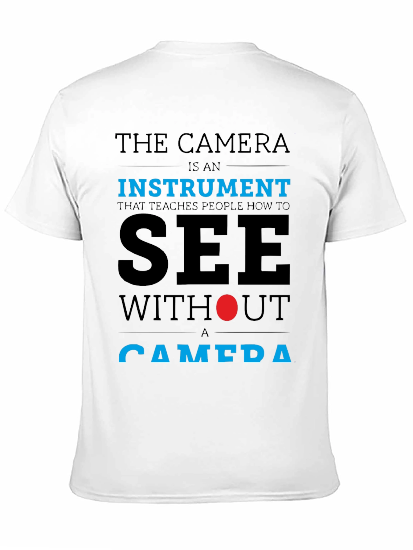 Camera Photography T-Shirt - The Camera is an Instrument