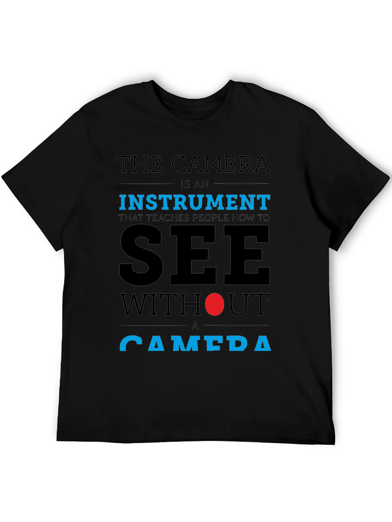 Camera Photography T-Shirt - The Camera is an Instrument