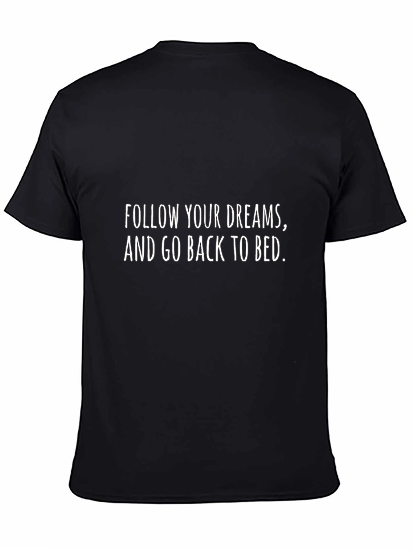 Funny Slogan Graphic Tee - Follow Your Dreams T-Shirt