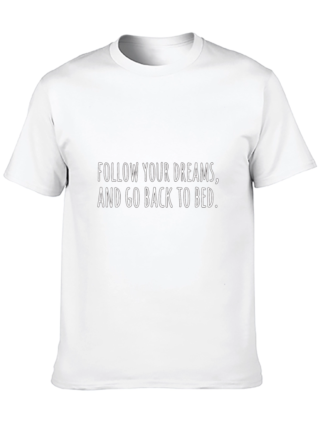 Funny Slogan Graphic Tee - Follow Your Dreams T-Shirt