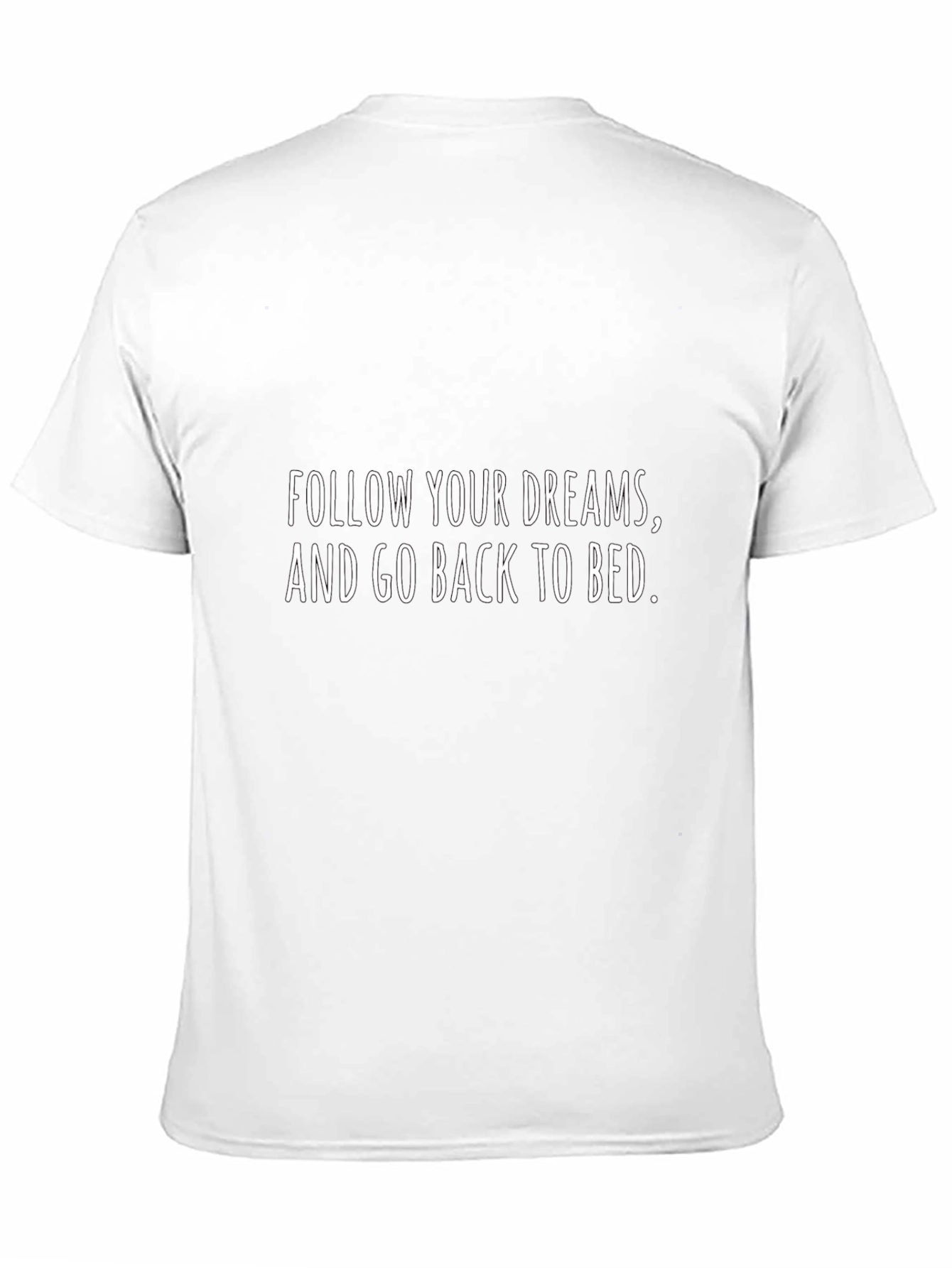 Funny Slogan Graphic Tee - Follow Your Dreams T-Shirt