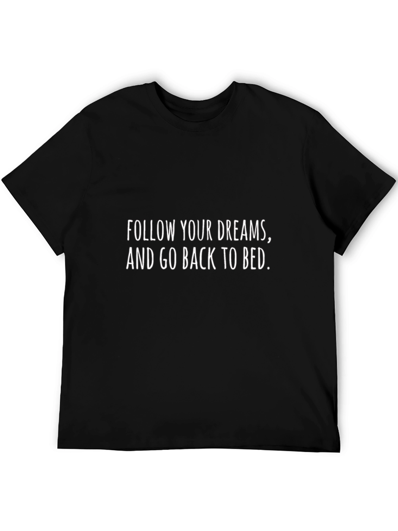 Funny Slogan Graphic Tee - Follow Your Dreams T-Shirt