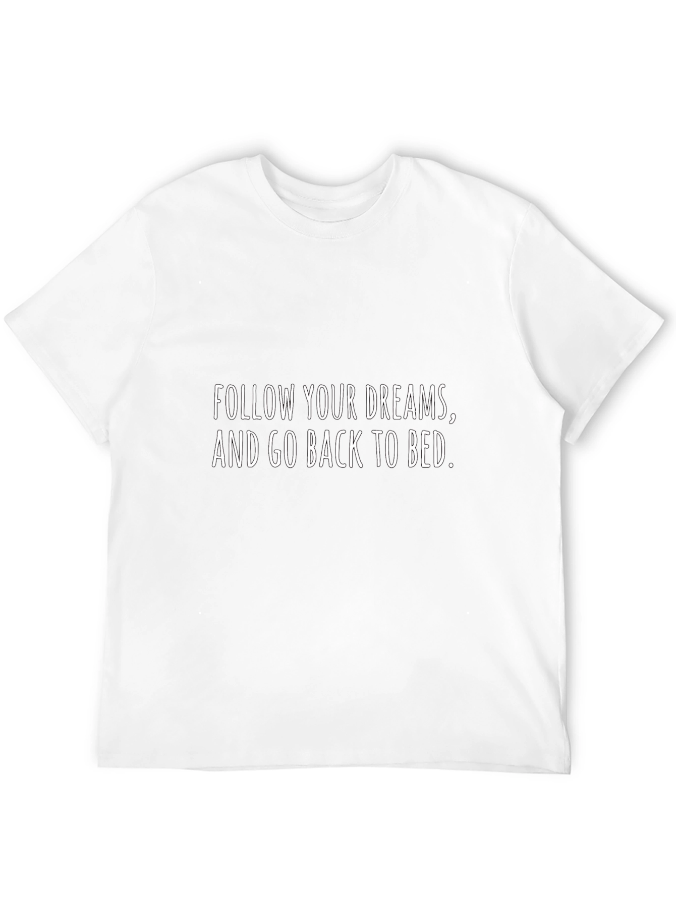 Funny Slogan Graphic Tee - Follow Your Dreams T-Shirt