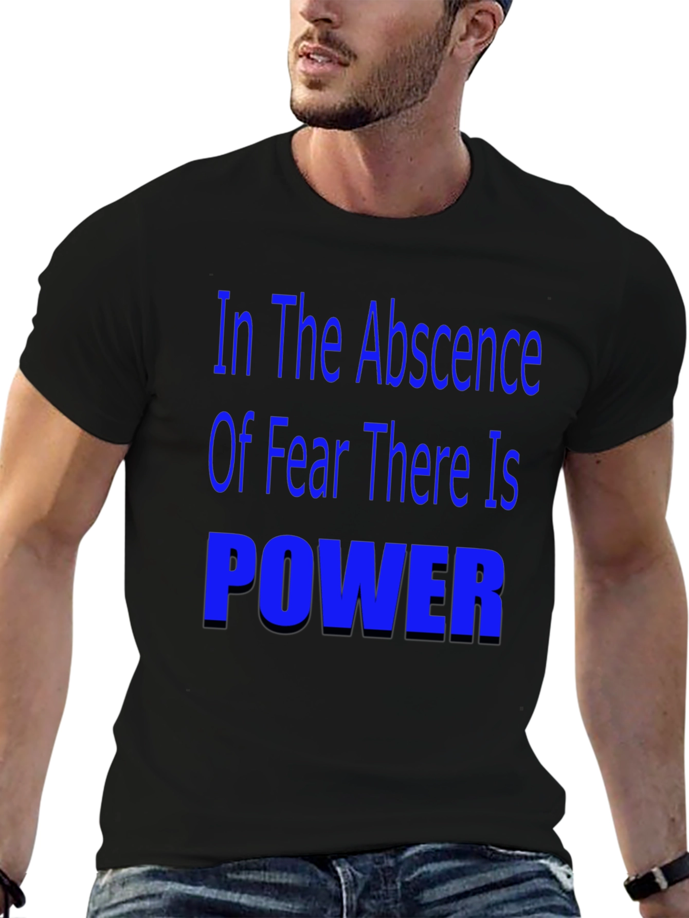 In the Absence of Fear T-Shirt - Motivational Quote