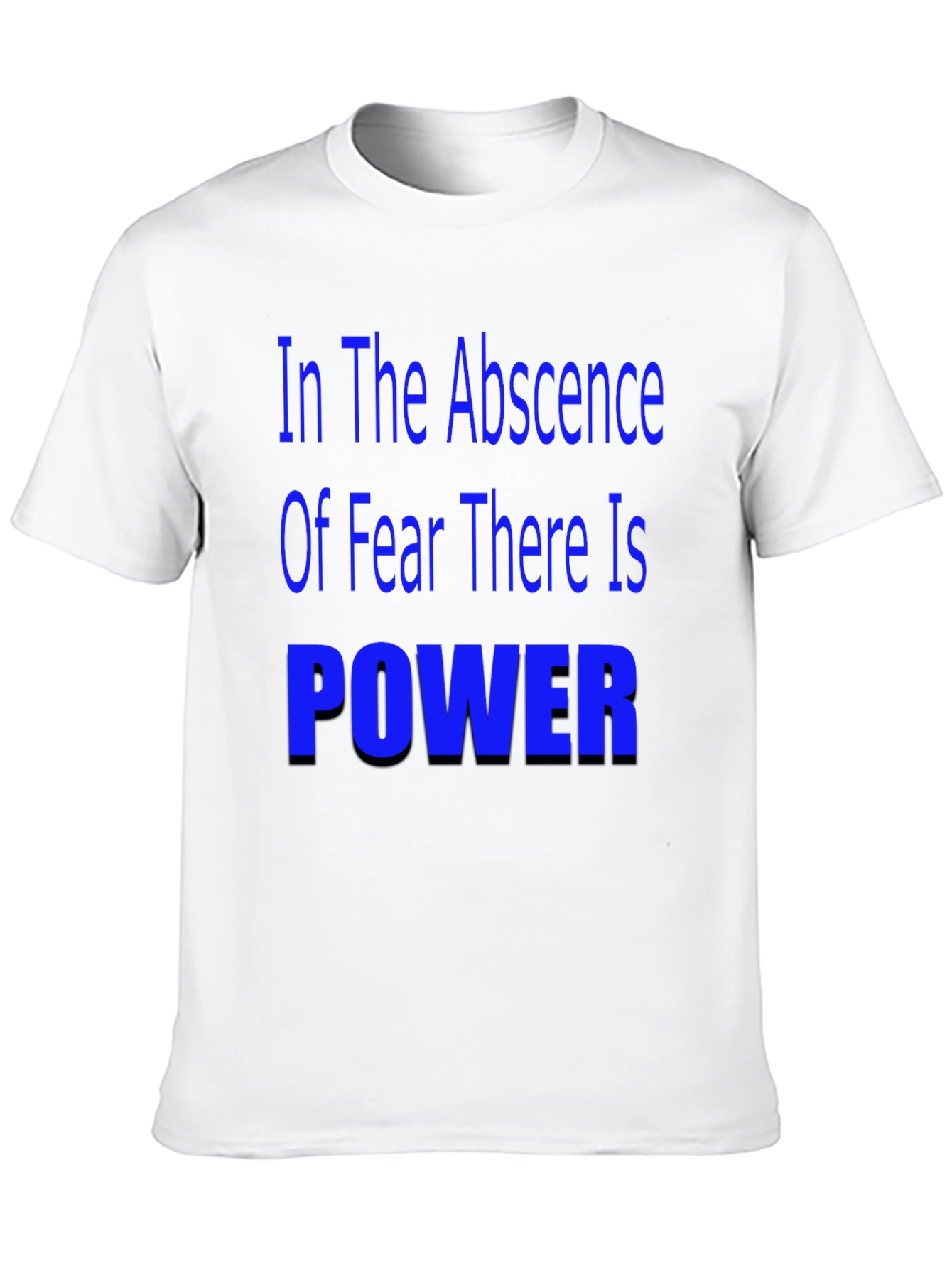In the Absence of Fear T-Shirt - Motivational Quote