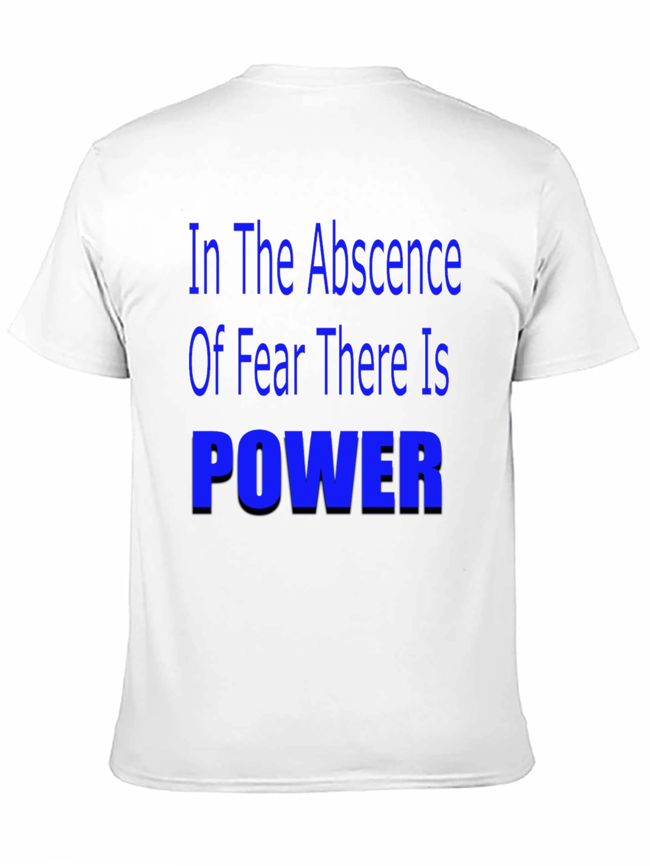 In the Absence of Fear T-Shirt - Motivational Quote