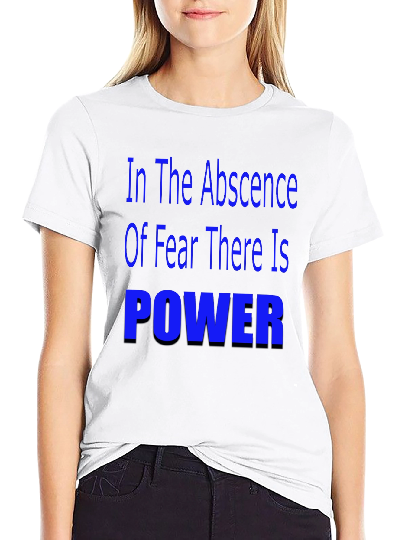 In the Absence of Fear T-Shirt - Motivational Quote