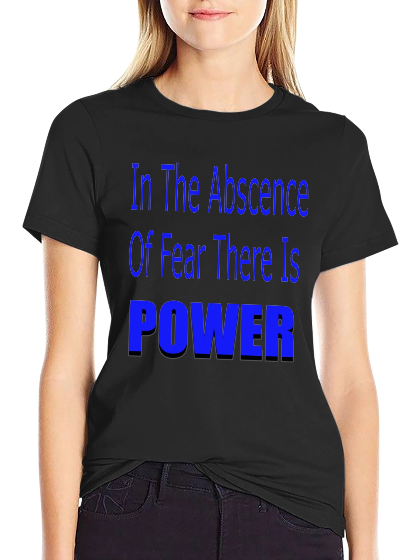 In the Absence of Fear T-Shirt - Motivational Quote