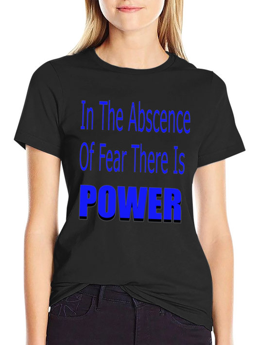 In the Absence of Fear T-Shirt - Motivational Quote