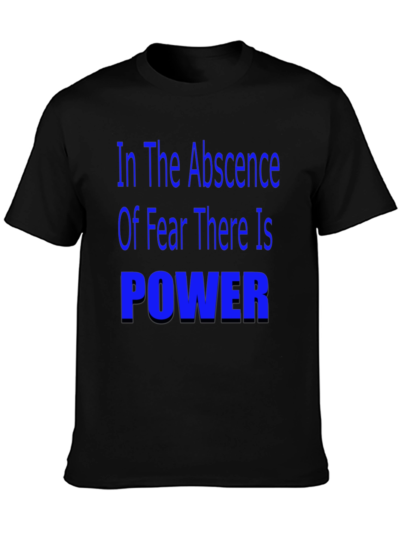 In the Absence of Fear T-Shirt - Motivational Quote