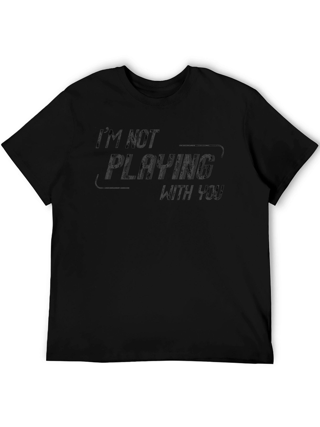 Im Not Playing With You Black Tee