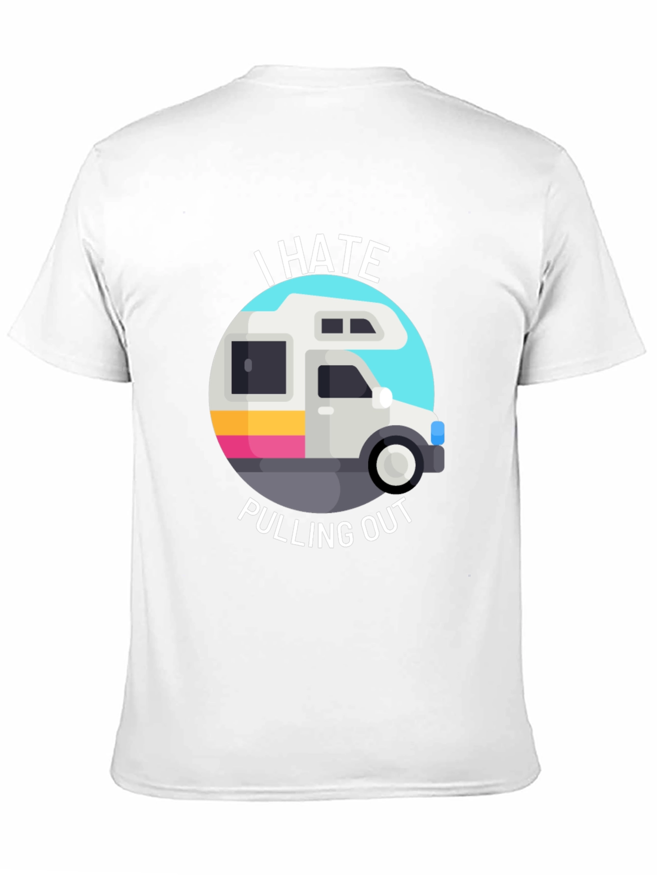 I Hate Pulling Out T-Shirt Funny RV Camper Tee