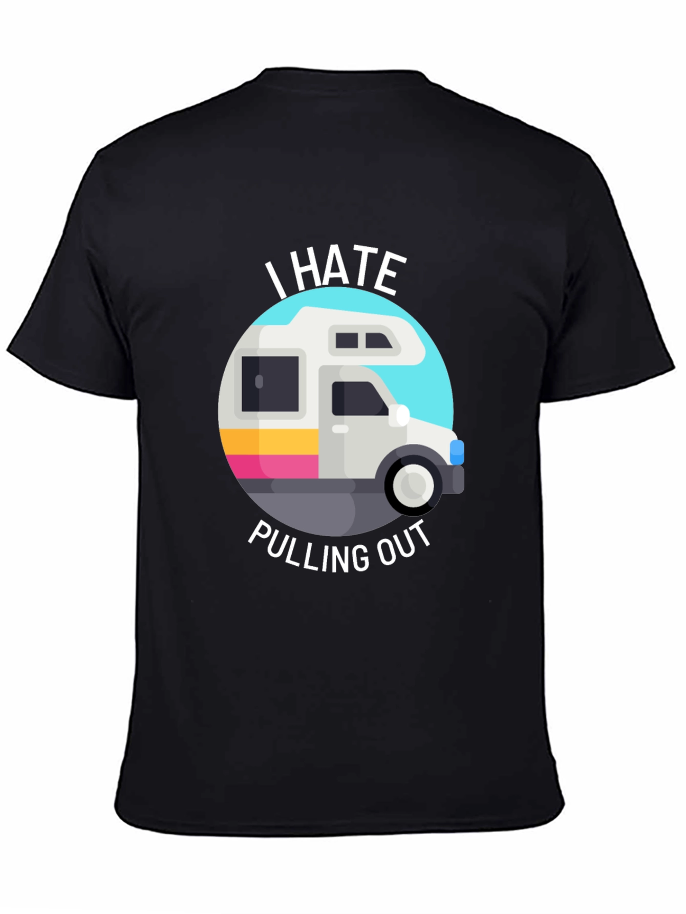 I Hate Pulling Out T-Shirt Funny RV Camper Tee