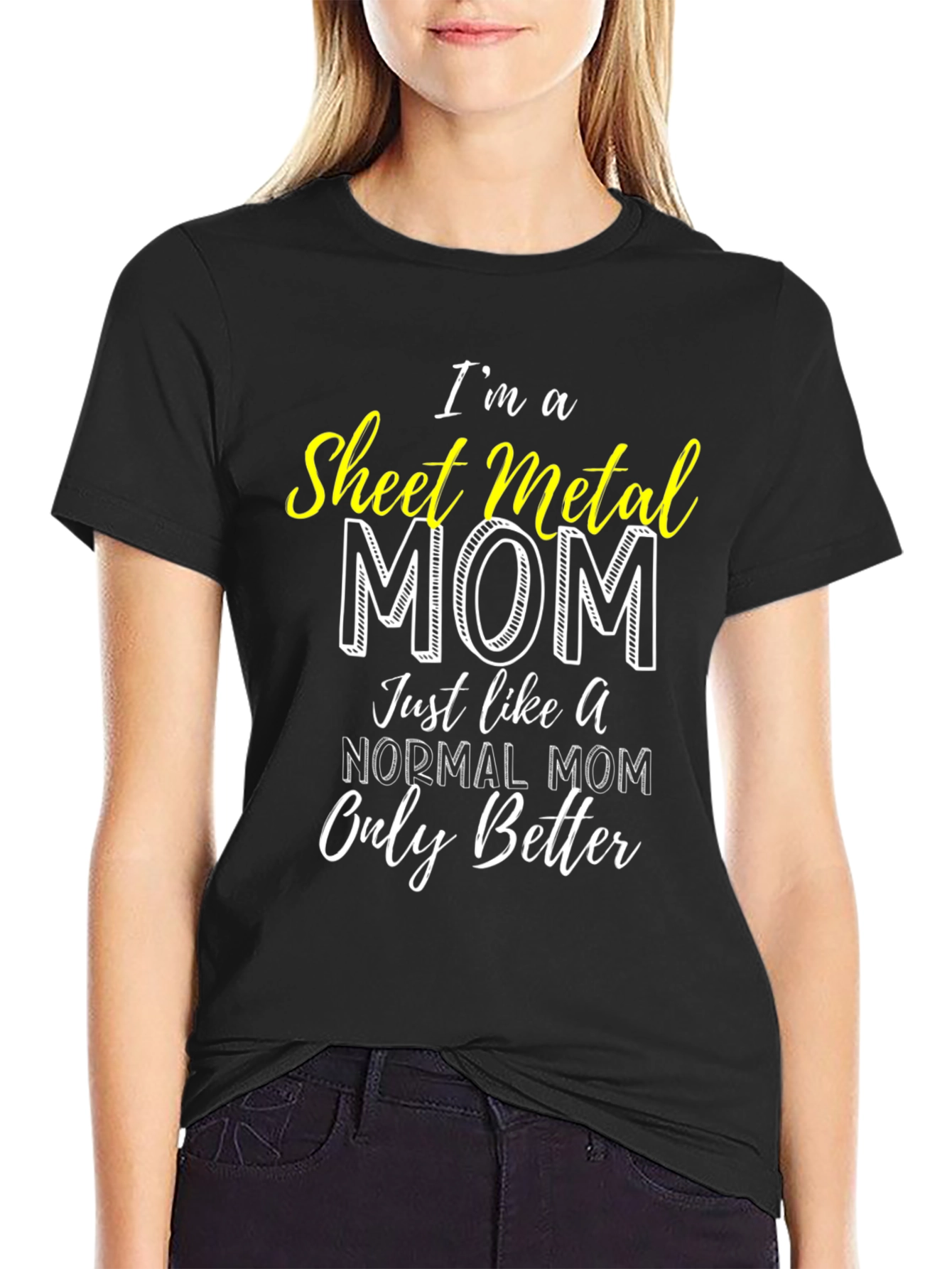 Sheet Metal Mom T-Shirt - Im a Better Mom!