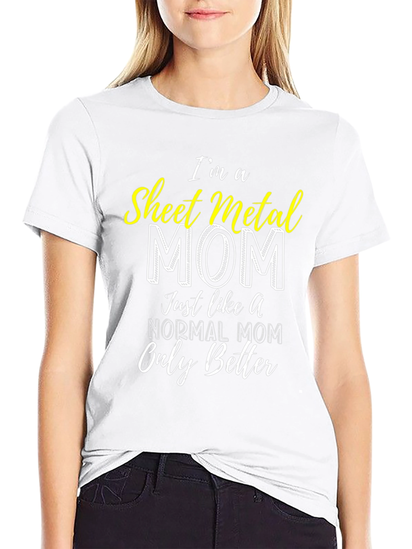 Sheet Metal Mom T-Shirt - Im a Better Mom!